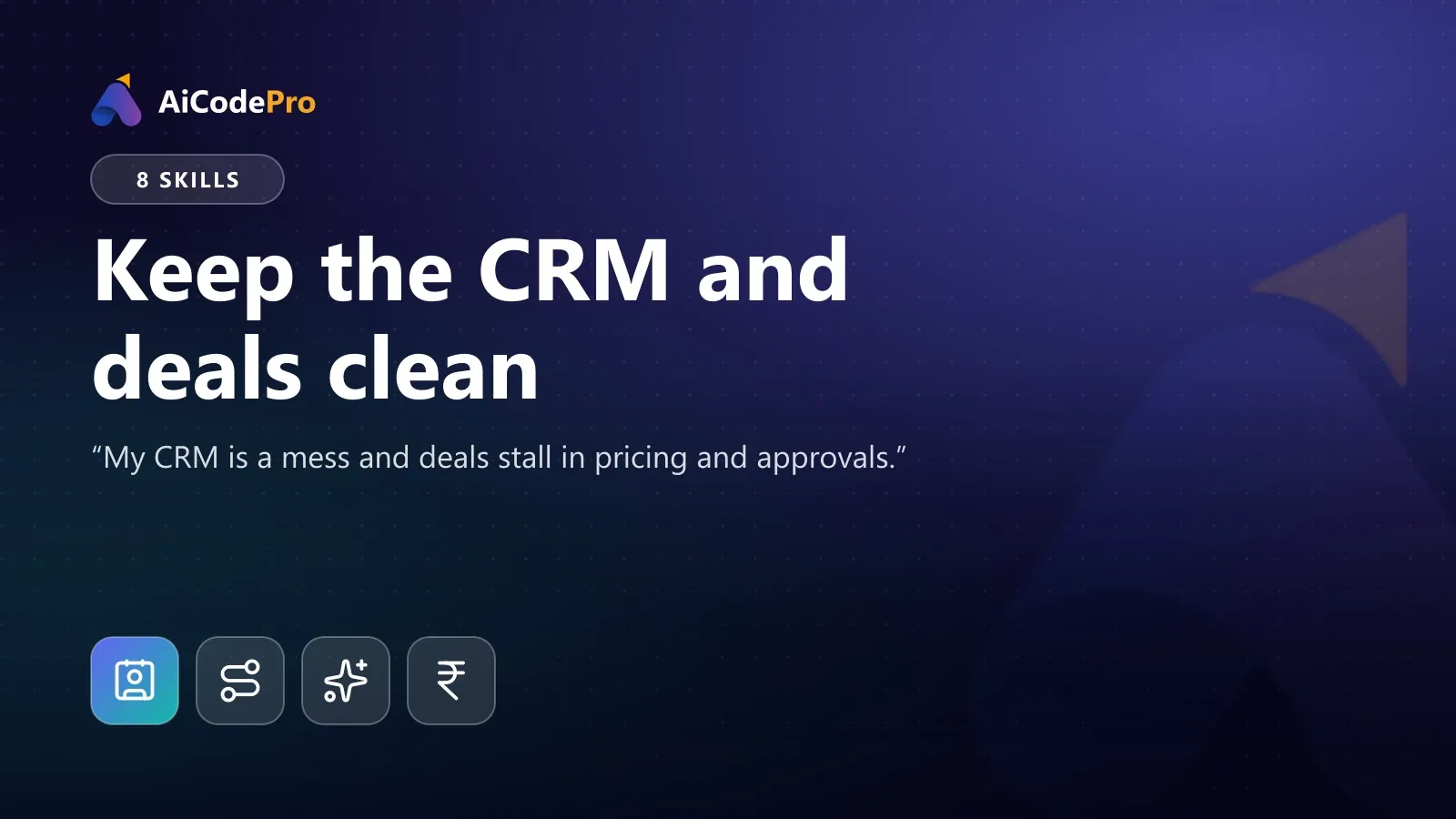 Keep the CRM and deals clean